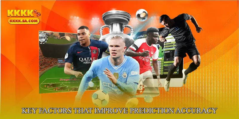 Key Factors That Improve Prediction Accuracy