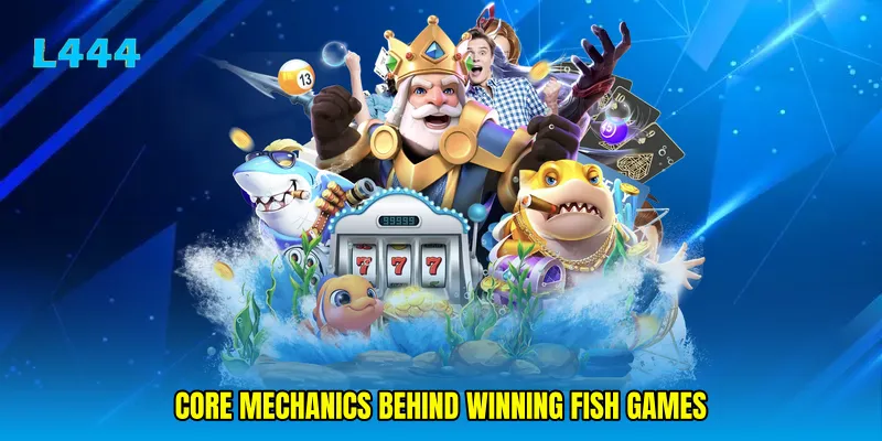 Core Mechanics Behind Winning Fish Games