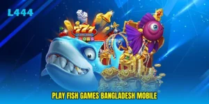 play fish games Bangladesh mobile