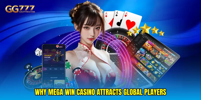 Why Mega win casino attracts global players